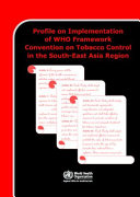 Profile on implementation of WHO framework convention on tobacco control in the South-East Asia region.
