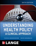 Understanding health policy a clinical approach /