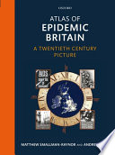 Atlas of epidemic Britain : a twentieth century picture /